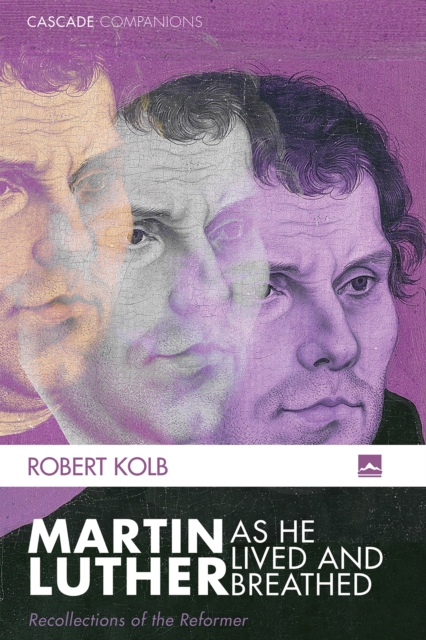 Martin Luther as He Lived and Breathed : Recollections of the Reformer, EPUB eBook