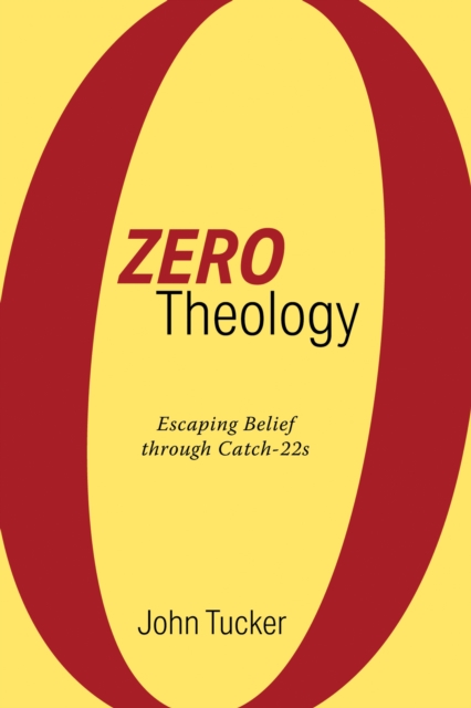 Zero Theology : Escaping Belief through Catch-22s, EPUB eBook