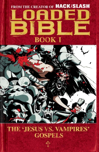 Loaded Bible vol. 1: The 'Jesus VS. Vampires' Gospels, PDF eBook