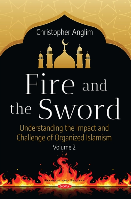 Fire and the Sword: Understanding the Impact and Challenge of Organized Islamism. Volume 2, PDF eBook