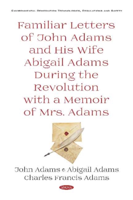 Familiar Letters of John Adams and His Wife Abigail Adams During the Revolution with a Memoir of Mrs. Adams, Hardback Book