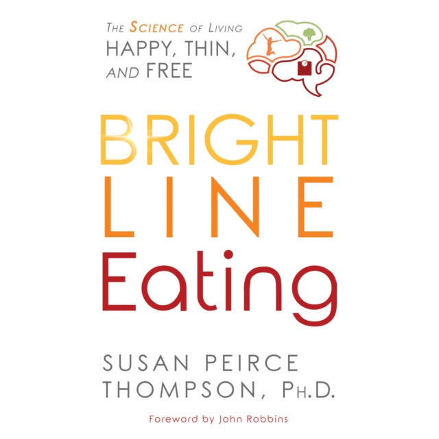Bright Line Eating : The Science of Living Happy, Thin & Free, eAudiobook MP3 eaudioBook