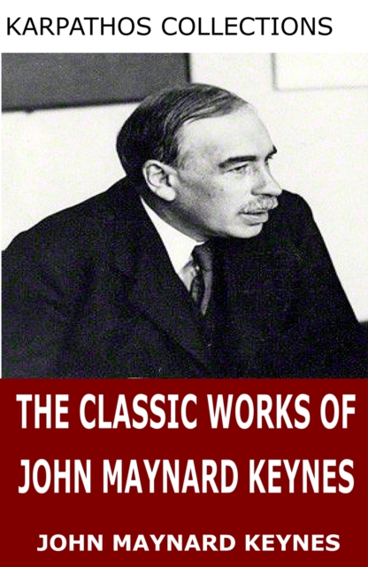 The Classic Works of John Maynard Keynes, EPUB eBook