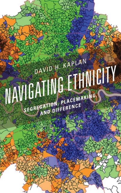Navigating Ethnicity : Segregation, Placemaking, and Difference, EPUB eBook