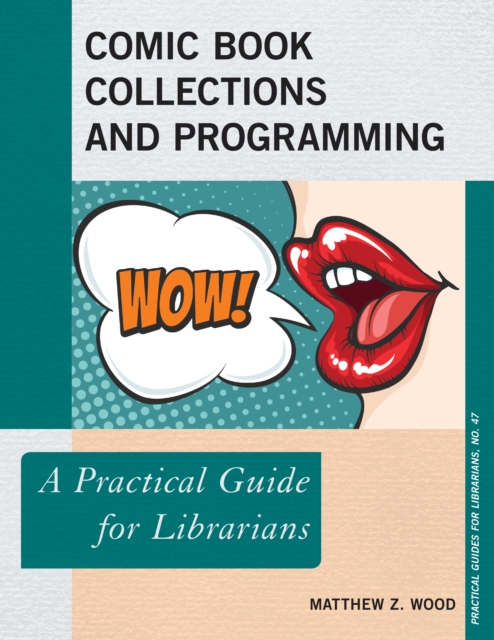 Comic Book Collections and Programming : A Practical Guide for Librarians, Paperback / softback Book