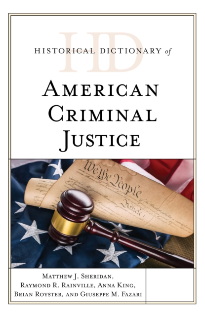 Historical Dictionary of American Criminal Justice, Hardback Book