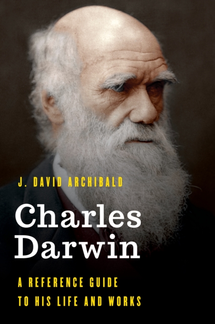 Charles Darwin : A Reference Guide to His Life and Works, Hardback Book