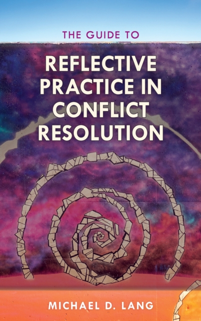 The Guide to Reflective Practice in Conflict Resolution, Paperback / softback Book
