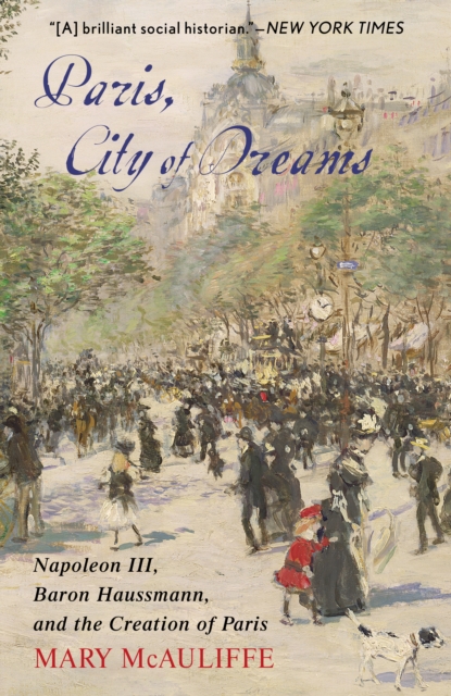 Paris, City of Dreams : Napoleon III, Baron Haussmann, and the Creation of Paris, Board book Book