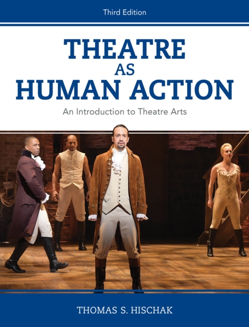 Theatre as Human Action : An Introduction to Theatre Arts, Hardback Book