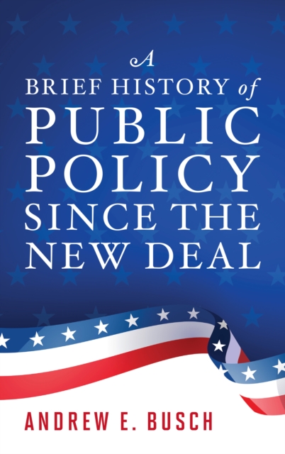 A Brief History of Public Policy since the New Deal, Paperback / softback Book