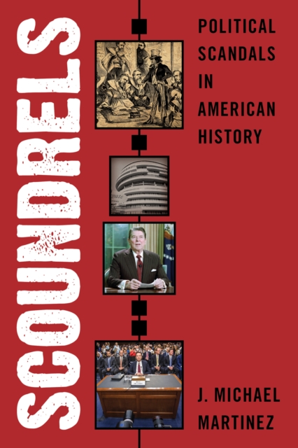 Scoundrels : Political Scandals in American History, Hardback Book