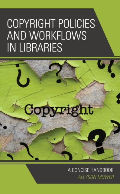 Copyright Policies and Workflows in Libraries : A Concise Handbook, Paperback / softback Book