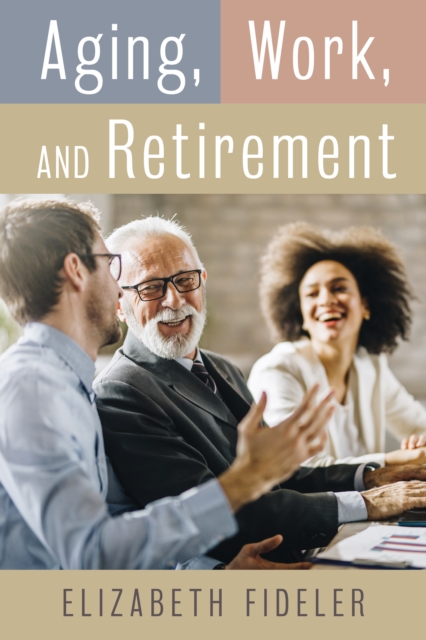 Aging, Work, and Retirement, Hardback Book