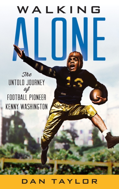 Walking Alone : The Untold Journey of Football Pioneer Kenny Washington, Hardback Book