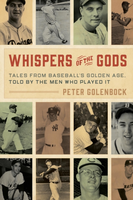 Whispers of the Gods : Tales from Baseball's Golden Age, Told by the Men Who Played It, EPUB eBook