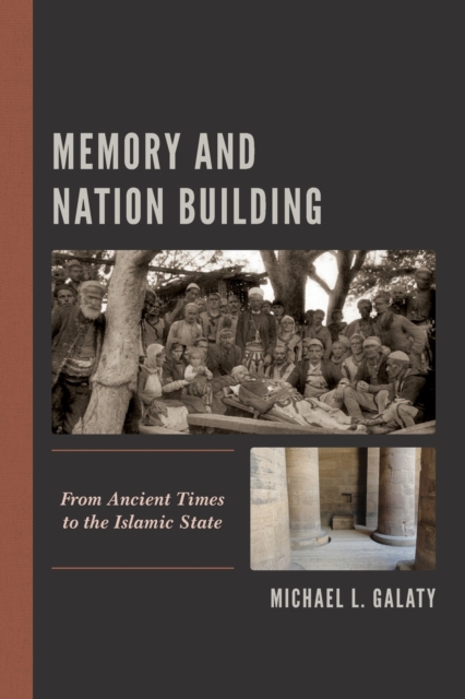 Memory and Nation Building : From Ancient Times to the Islamic State, Paperback / softback Book