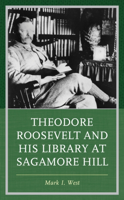 Theodore Roosevelt and His Library at Sagamore Hill, EPUB eBook