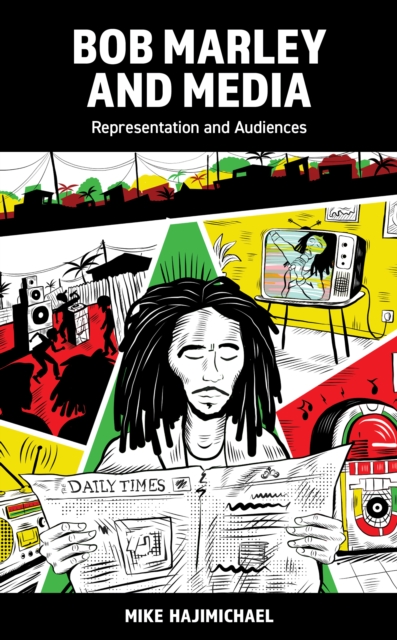 Bob Marley and Media : Representation and Audiences, Hardback Book