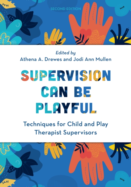 Supervision Can Be Playful : Techniques for Child and Play Therapist Supervisors, EPUB eBook