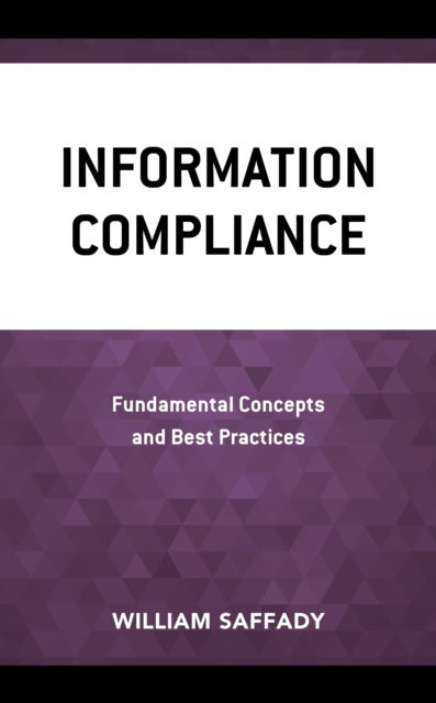 Information Compliance : Fundamental Concepts and Best Practices, Hardback Book