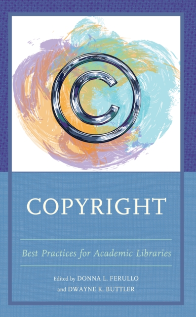 Copyright : Best Practices for Academic Libraries, Hardback Book