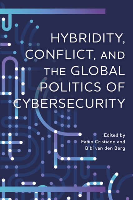 Hybridity, Conflict, and the Global Politics of Cybersecurity, EPUB eBook
