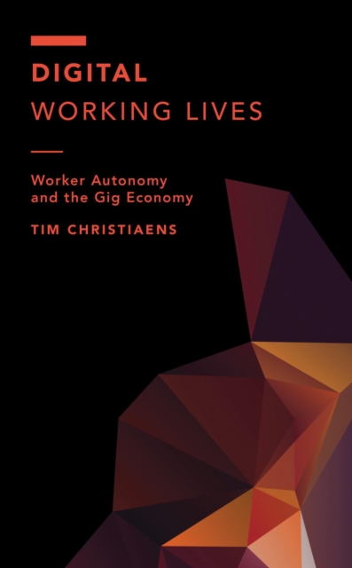 Digital Working Lives : Worker Autonomy and the Gig Economy, EPUB eBook