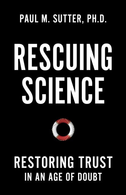 Rescuing Science : Restoring Trust In an Age of Doubt, Hardback Book