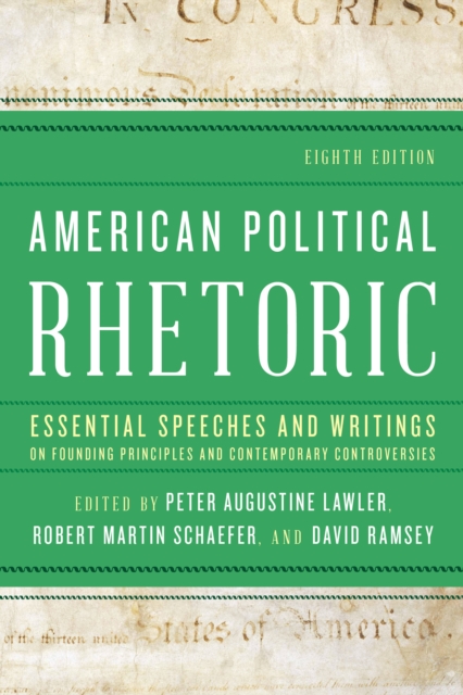 American Political Rhetoric : Essential Speeches and Writings on Founding Principles and Contemporary Controversies, Hardback Book