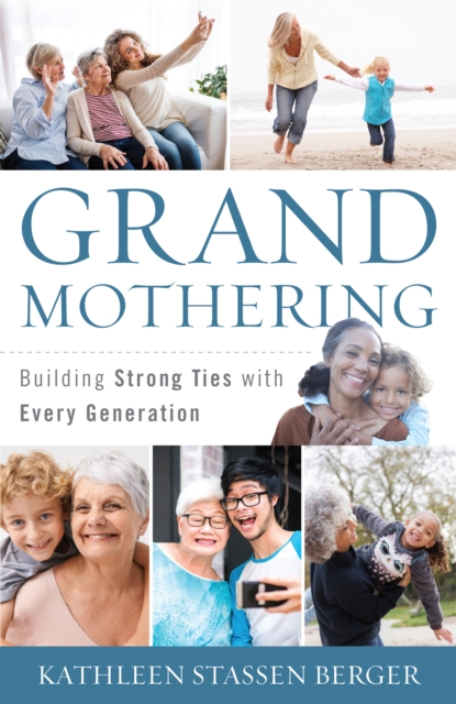 Grandmothering : Building Strong Ties with Every Generation, Paperback / softback Book