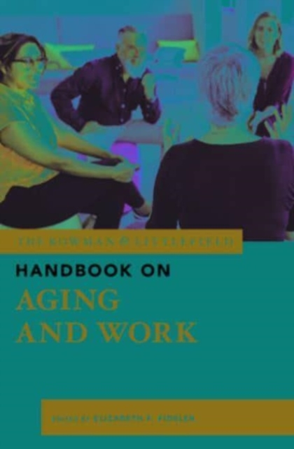 The Rowman & Littlefield Handbook on Aging and Work, Paperback / softback Book