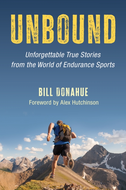 Unbound : Unforgettable True Stories from the World of Endurance Sports, Hardback Book