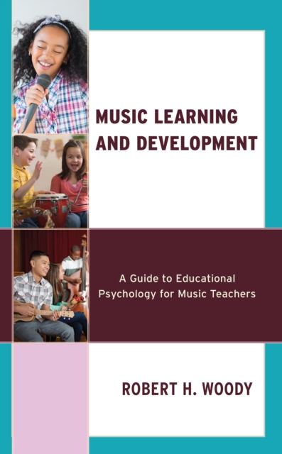 Music Learning and Development : A Guide to Educational Psychology for Music Teachers, Hardback Book