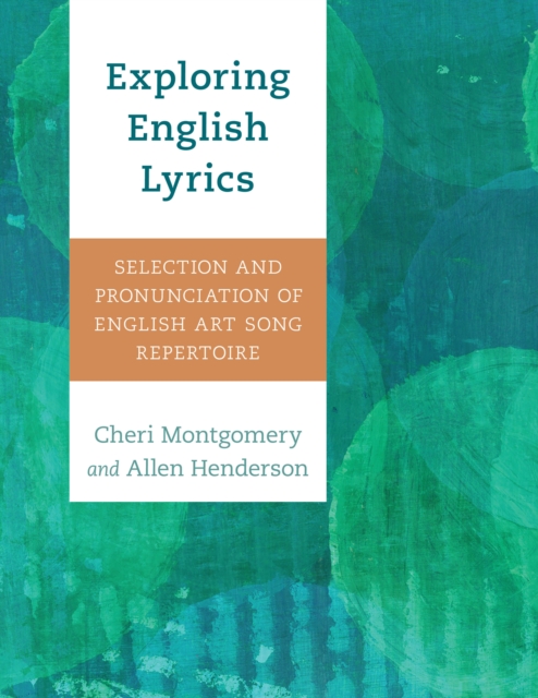 Exploring English Lyrics : Selection and Pronunciation of English Art Song Repertoire, Paperback / softback Book