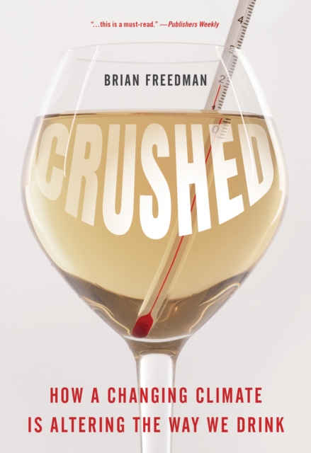 Crushed : How a Changing Climate Is Altering the Way We Drink, Paperback / softback Book