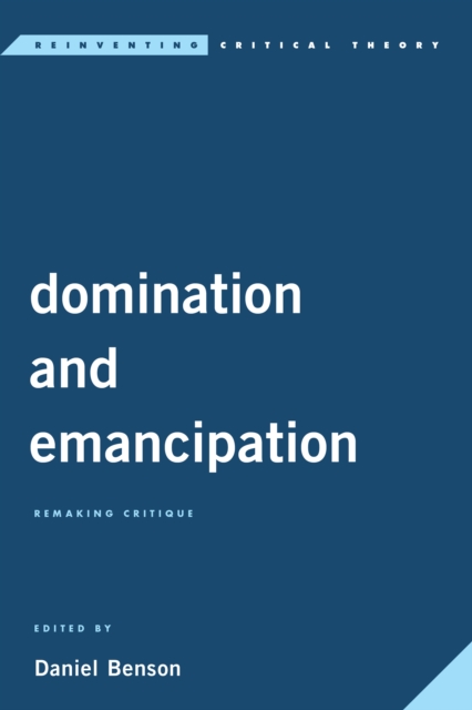 Domination and Emancipation : Remaking Critique, Paperback / softback Book