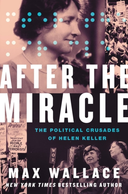 After the Miracle : The Political Crusades of Helen Keller, Hardback Book