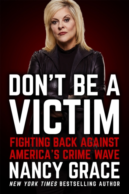 Don't Be a Victim : Fighting Back Against America's Crime Wave, Hardback Book
