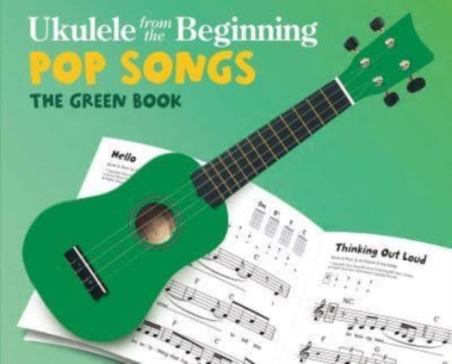 Ukulele from the Beginning Pop Songs : The Green Book, Book Book