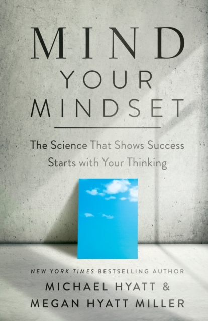 Mind Your Mindset - The Science That Shows Success Starts with Your Thinking, Paperback / softback Book
