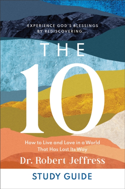 The 10 Study Guide - How to Live and Love in a World That Has Lost Its Way, Paperback / softback Book