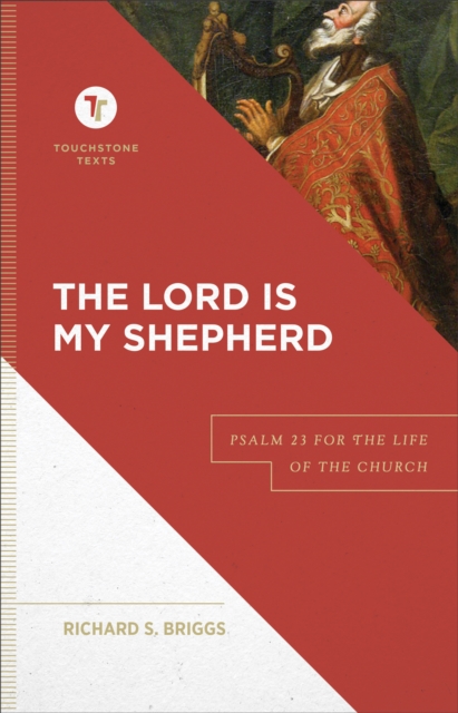 The Lord Is My Shepherd - Psalm 23 for the Life of the Church, Hardback Book