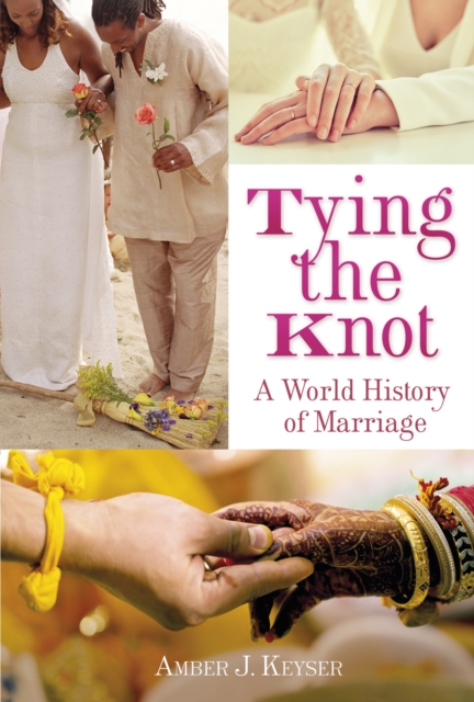 Tying the Knot : A World History of Marriage, EPUB eBook