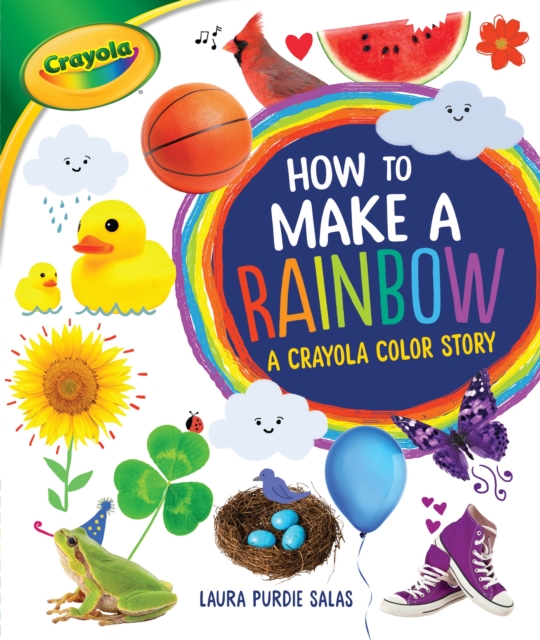 How to Make a Rainbow : A Crayola (R) Color Story, EPUB eBook