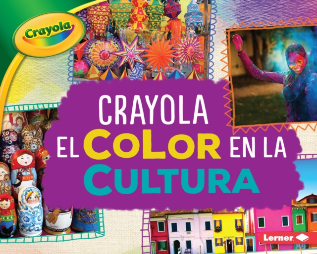 Crayola (R) El color en la cultura (Crayola (R) Color in Culture), EPUB eBook
