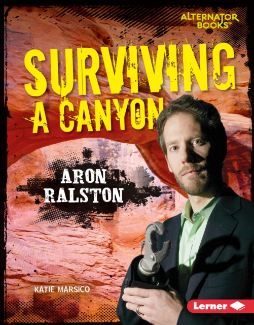 Surviving a Canyon : Aron Ralston, EPUB eBook