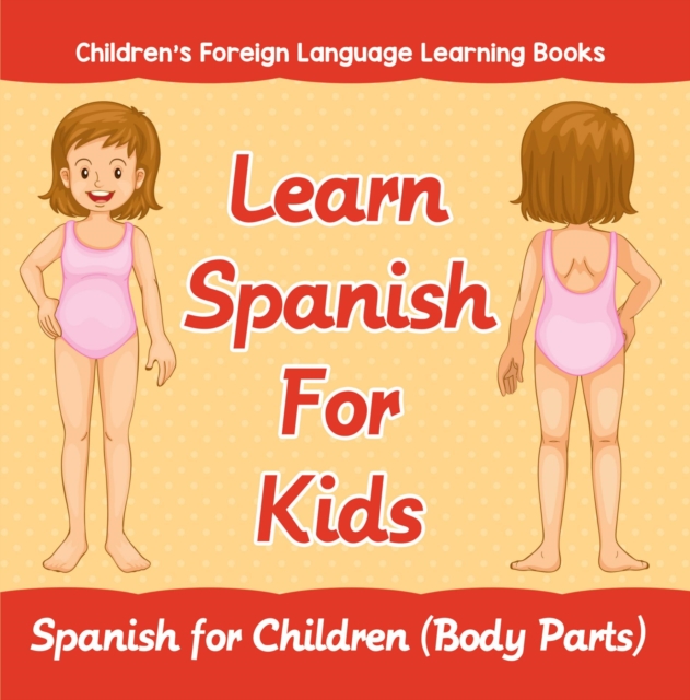 Learn Spanish For Kids: Spanish for Children (Body Parts) | Children's Foreign Language Learning Books, EPUB eBook