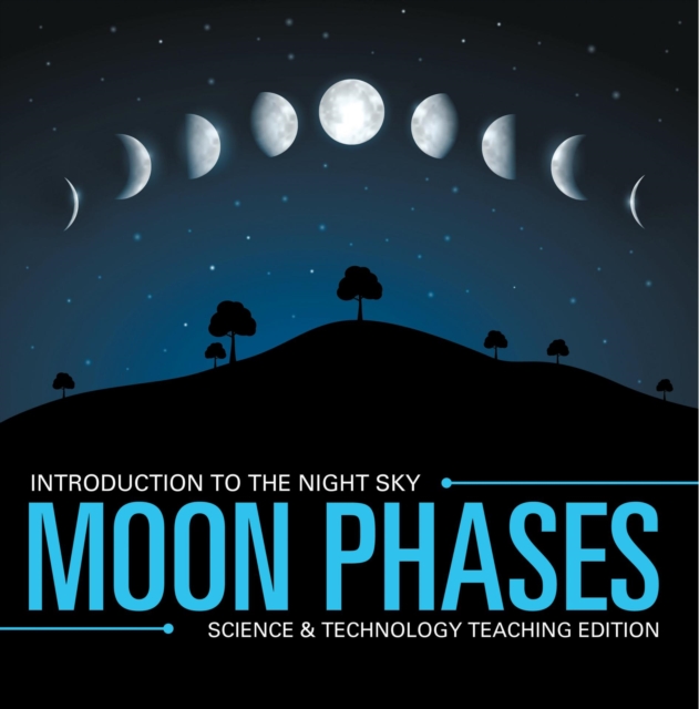 Moon Phases | Introduction to the Night Sky | Science & Technology Teaching Edition, EPUB eBook