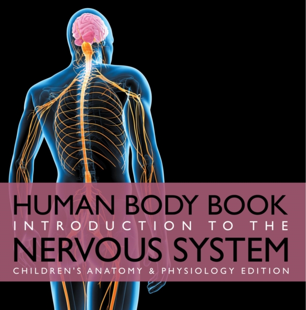 Human Body Book | Introduction to the Nervous System | Children's Anatomy & Physiology Edition, EPUB eBook